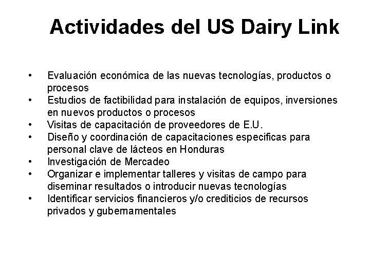 Actividades del US Dairy Link • • Evaluación económica de las nuevas tecnologías, productos