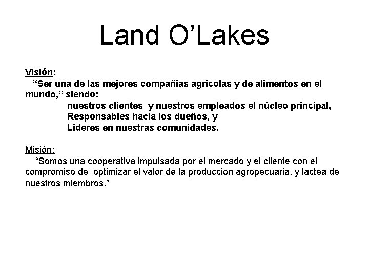 Land O’Lakes Visión: “Ser una de las mejores compañias agricolas y de alimentos en