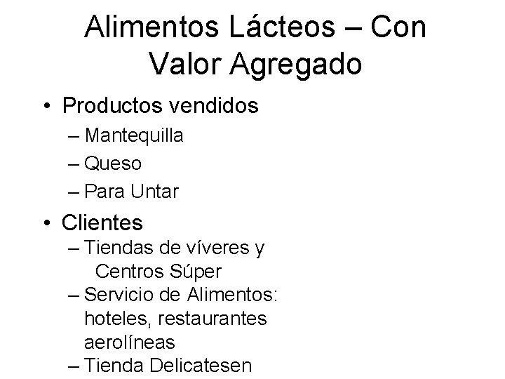 Alimentos Lácteos – Con Valor Agregado • Productos vendidos – Mantequilla – Queso –