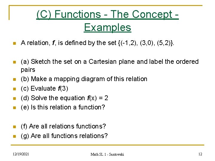 (C) Functions - The Concept Examples n A relation, f, is defined by the
