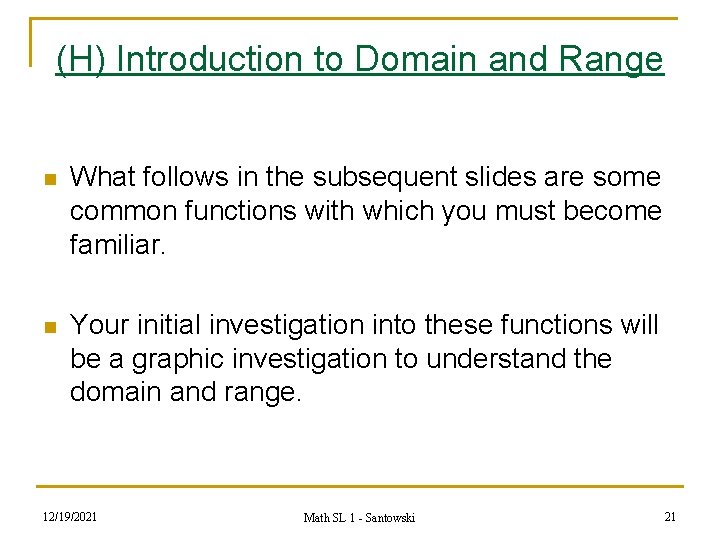 (H) Introduction to Domain and Range n What follows in the subsequent slides are