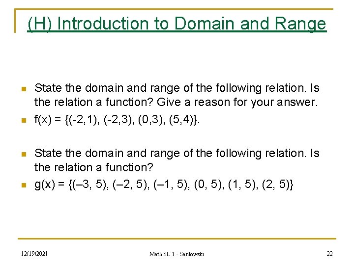 (H) Introduction to Domain and Range n n State the domain and range of