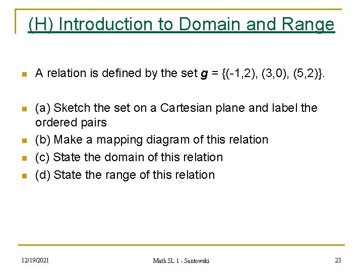 (H) Introduction to Domain and Range n A relation is defined by the set