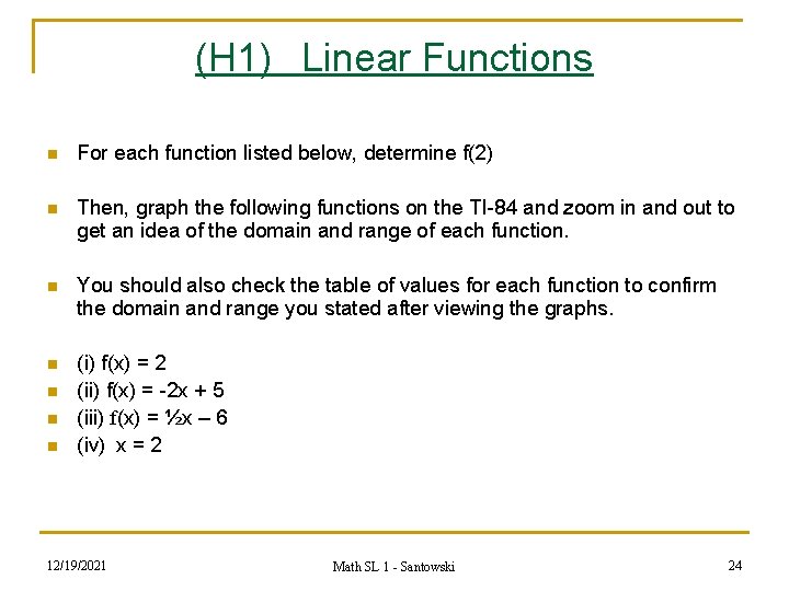 (H 1) Linear Functions n For each function listed below, determine f(2) n Then,