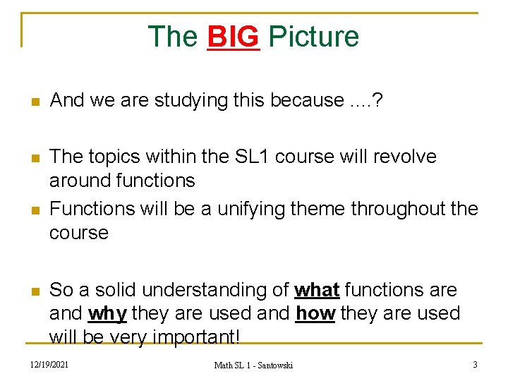 The BIG Picture n And we are studying this because. . ? n The