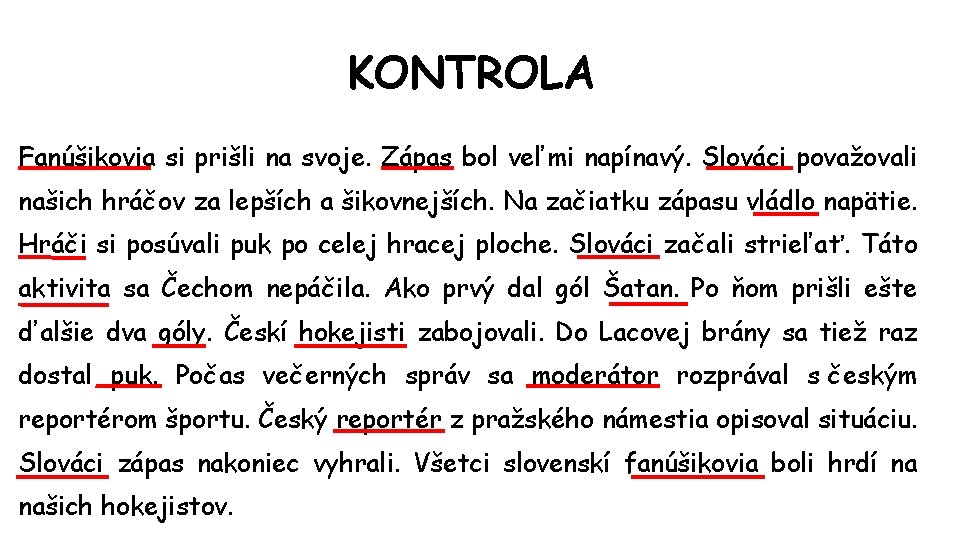 KONTROLA Fanúšikovia si prišli na svoje. Zápas bol veľmi napínavý. Slováci považovali našich hráčov