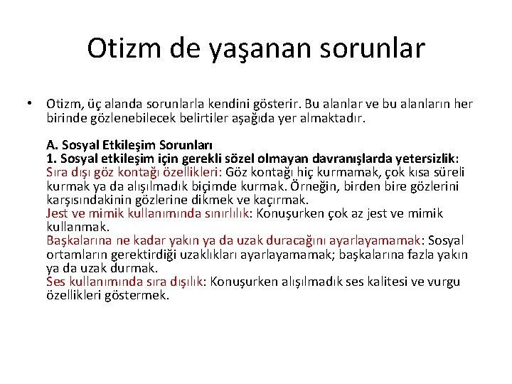 Otizm de yaşanan sorunlar • Otizm, üç alanda sorunlarla kendini gösterir. Bu alanlar ve