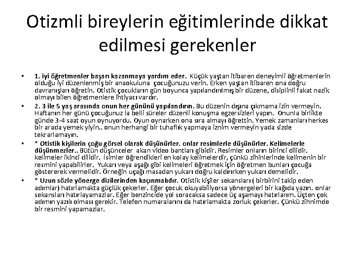 Otizmli bireylerin eğitimlerinde dikkat edilmesi gerekenler • • 1. iyi öğretmenler başarı kazanmaya yardım