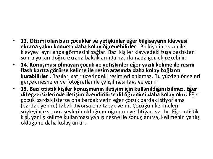  • 13. Otizmi olan bazı çocuklar ve yetişkinler eğer bilgisayarın klavyesi ekrana yakın