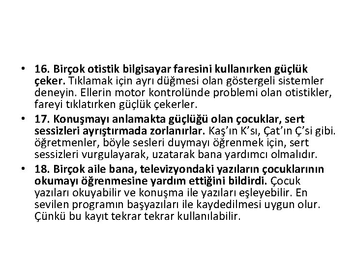  • 16. Birçok otistik bilgisayar faresini kullanırken güçlük çeker. Tıklamak için ayrı düğmesi