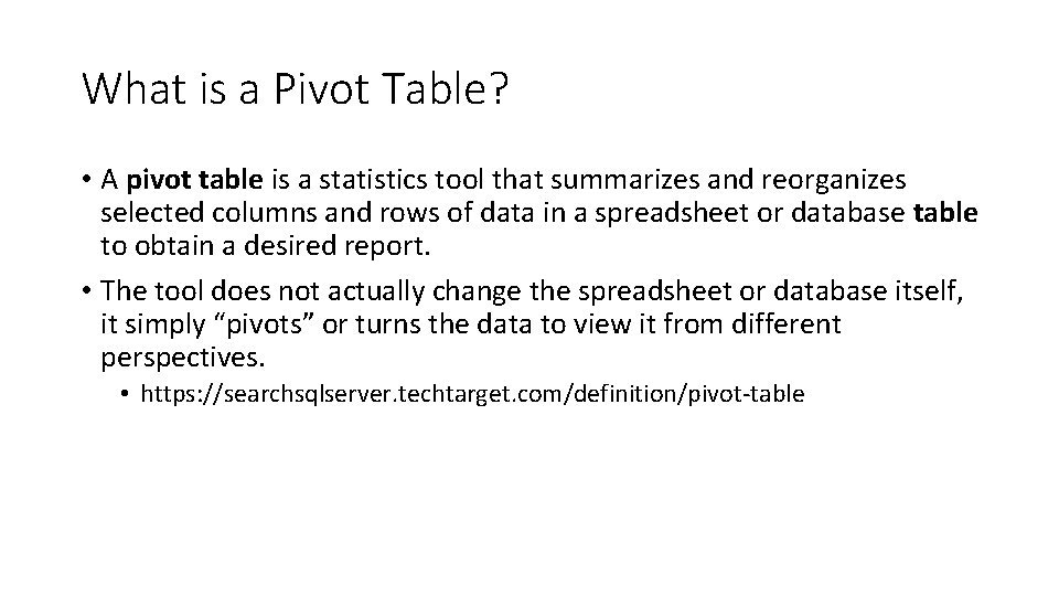 What is a Pivot Table? • A pivot table is a statistics tool that