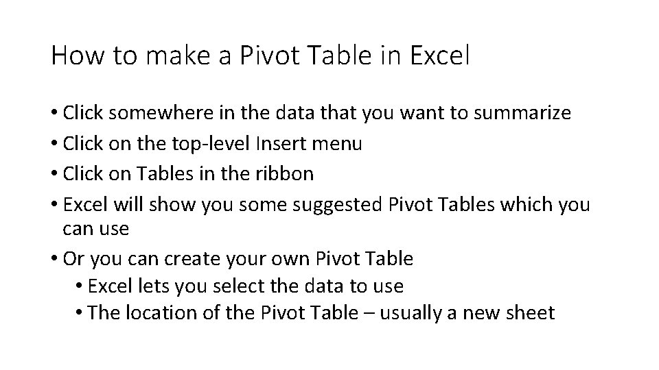 How to make a Pivot Table in Excel • Click somewhere in the data