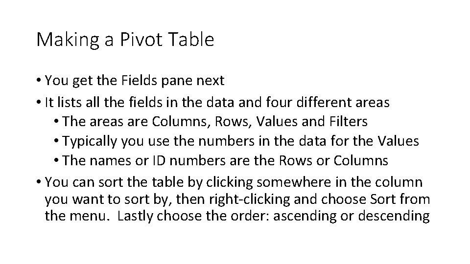 Making a Pivot Table • You get the Fields pane next • It lists