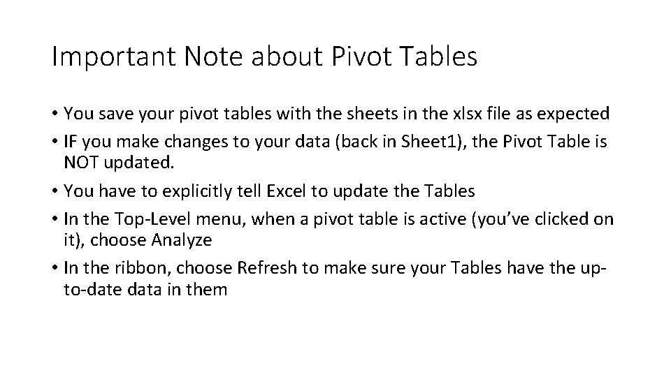 Important Note about Pivot Tables • You save your pivot tables with the sheets
