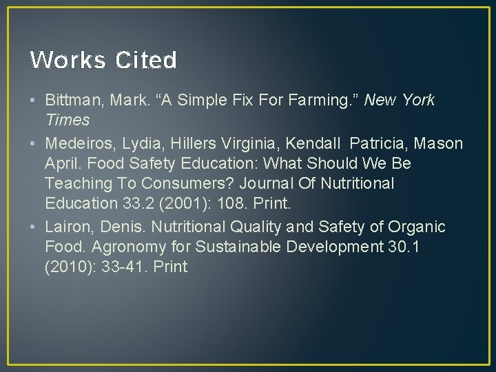 Works Cited • Bittman, Mark. “A Simple Fix For Farming. ” New York Times