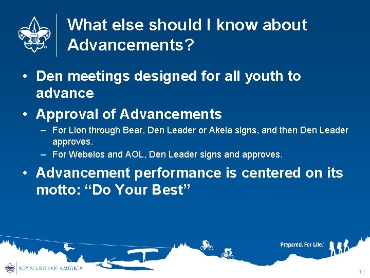 What else should I know about Advancements? • Den meetings designed for all youth