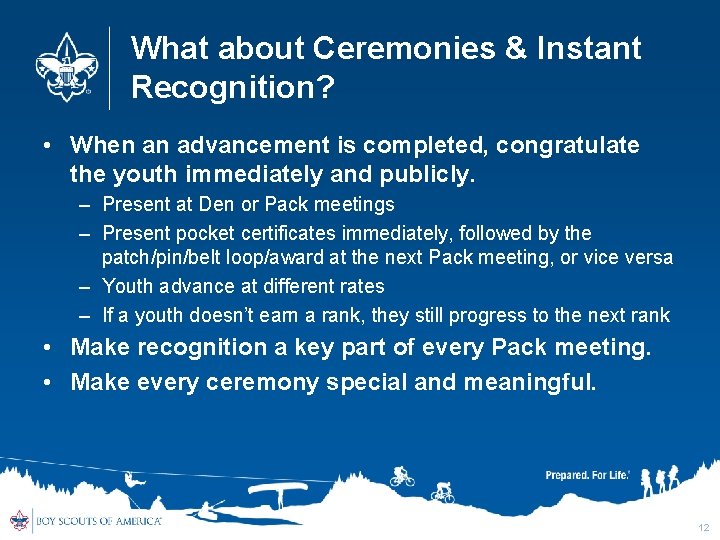 What about Ceremonies & Instant Recognition? • When an advancement is completed, congratulate the