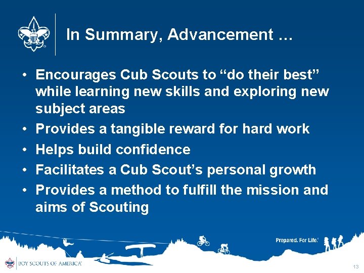 In Summary, Advancement … • Encourages Cub Scouts to “do their best” while learning