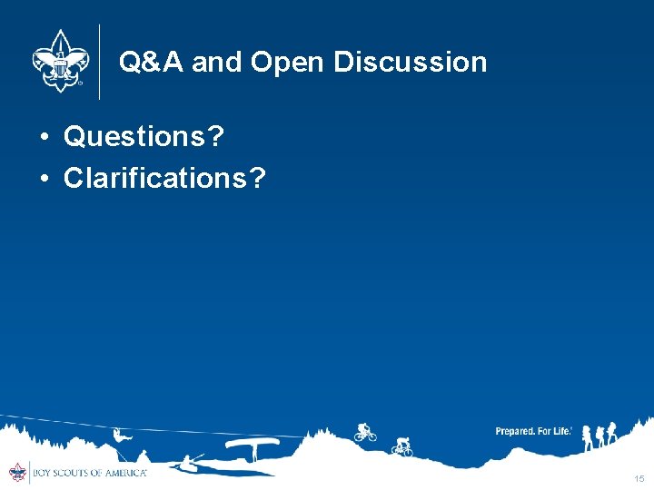 Q&A and Open Discussion • Questions? • Clarifications? 15 