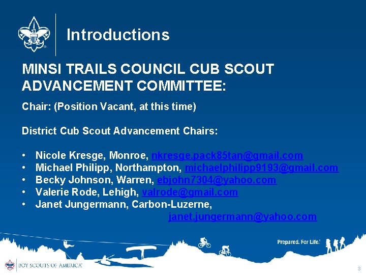 Introductions MINSI TRAILS COUNCIL CUB SCOUT ADVANCEMENT COMMITTEE: Chair: (Position Vacant, at this time)
