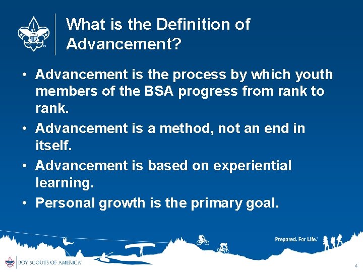 What is the Definition of Advancement? • Advancement is the process by which youth