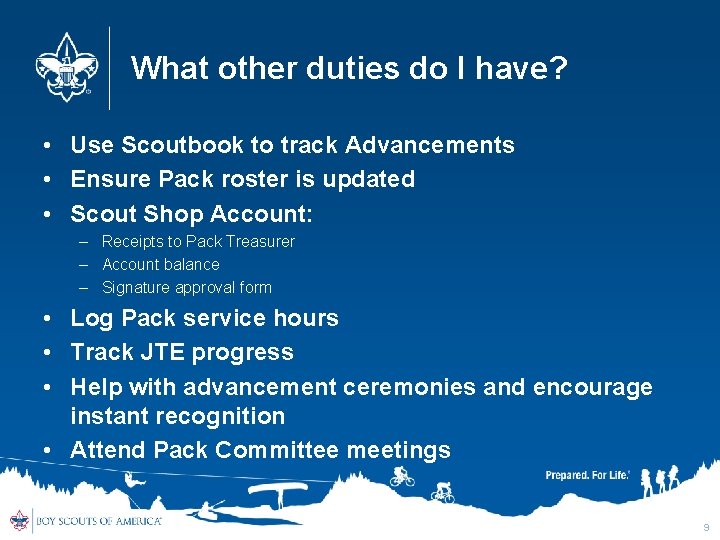 What other duties do I have? • Use Scoutbook to track Advancements • Ensure