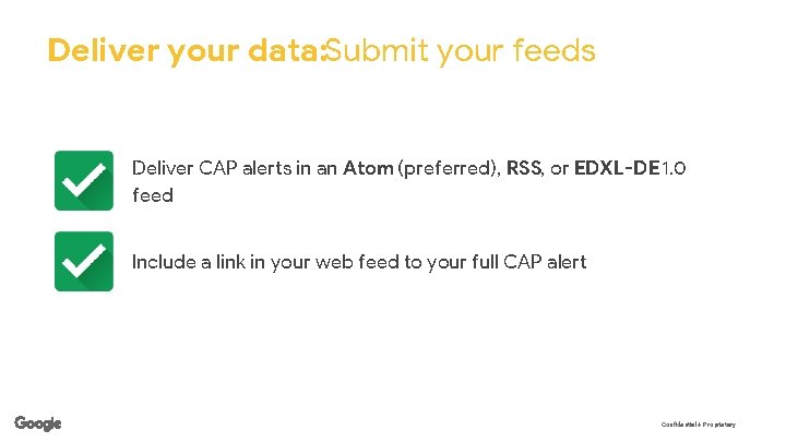 Deliver your data: Submit your feeds Deliver CAP alerts in an Atom (preferred), RSS,