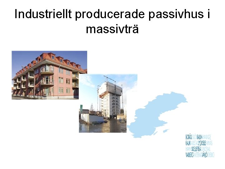 Industriellt producerade passivhus i massivträ 