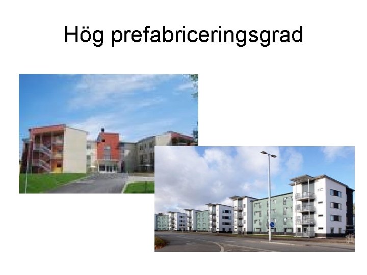 Hög prefabriceringsgrad 