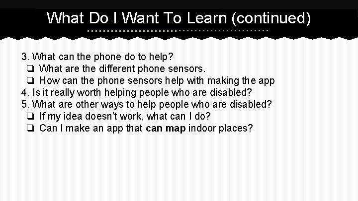 What Do I Want To Learn (continued) 3. What can the phone do to