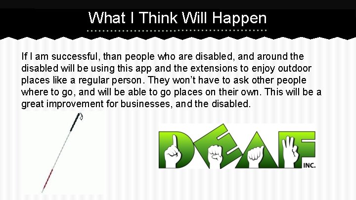 What I Think Will Happen If I am successful, than people who are disabled,