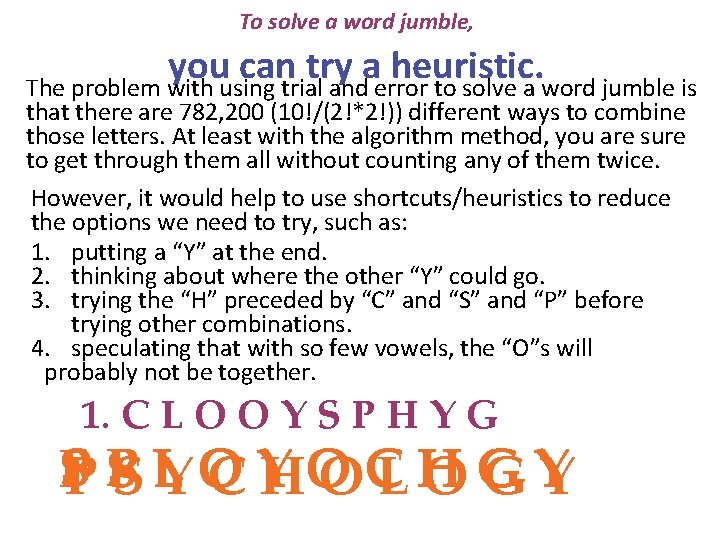 To solve a word jumble, you can try a heuristic. The problem with using