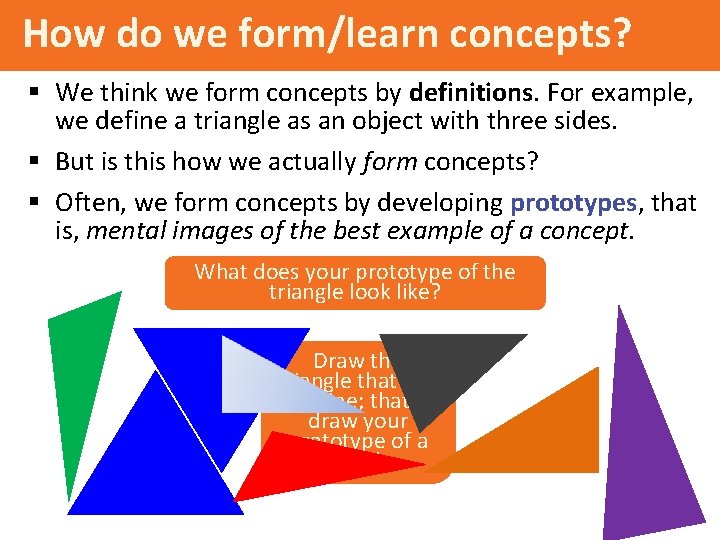 How do we form/learn concepts? § We think we form concepts by definitions. For