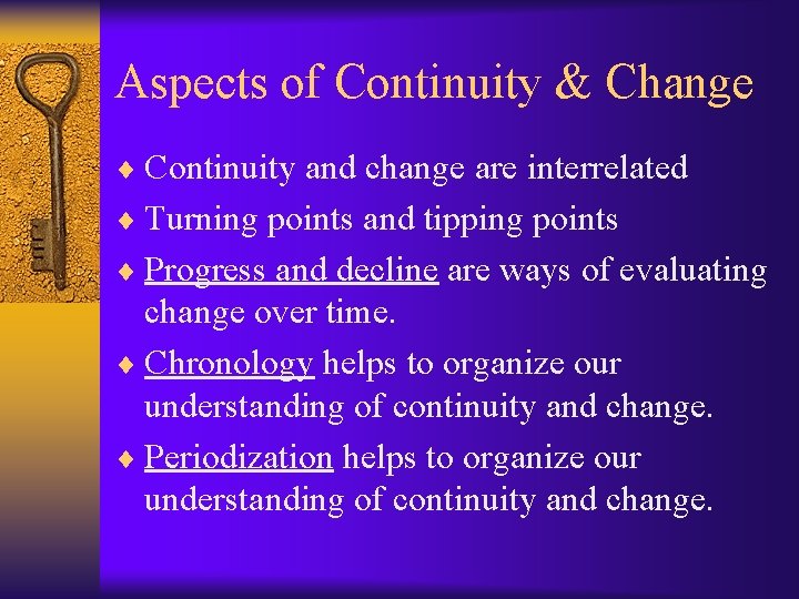 Aspects of Continuity & Change ¨ Continuity and change are interrelated ¨ Turning points