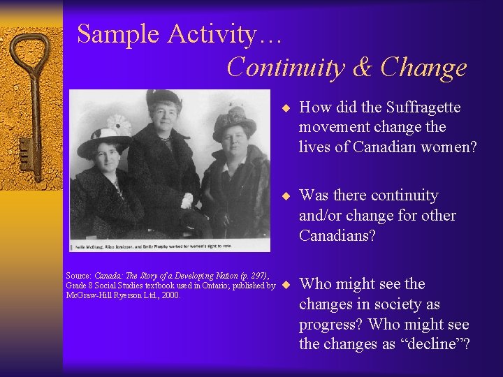 Sample Activity… Continuity & Change ¨ How did the Suffragette movement change the lives
