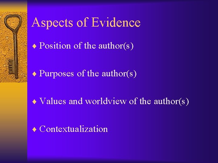 Aspects of Evidence ¨ Position of the author(s) ¨ Purposes of the author(s) ¨