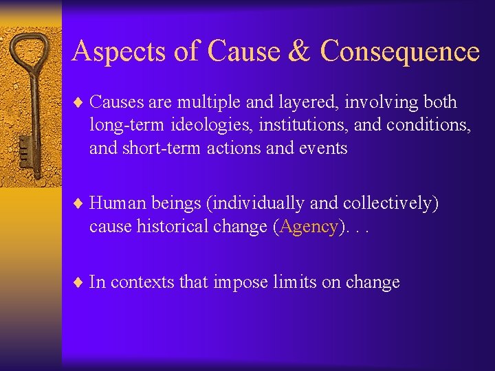 Aspects of Cause & Consequence ¨ Causes are multiple and layered, involving both long-term