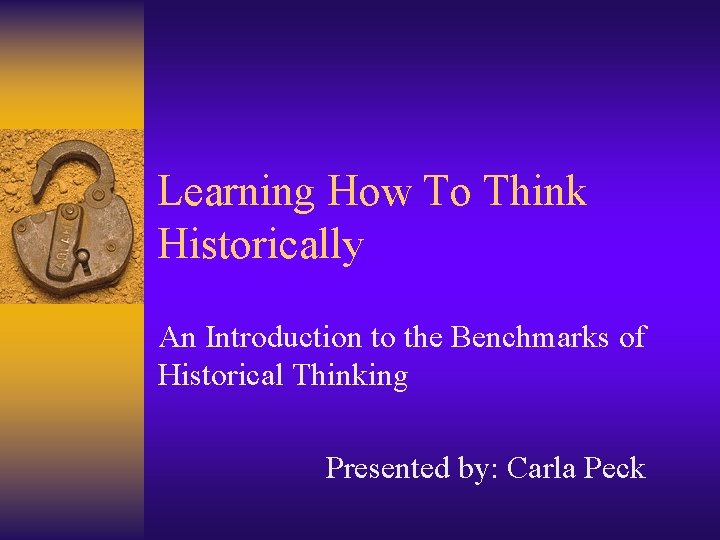 Learning How To Think Historically An Introduction to the Benchmarks of Historical Thinking Presented