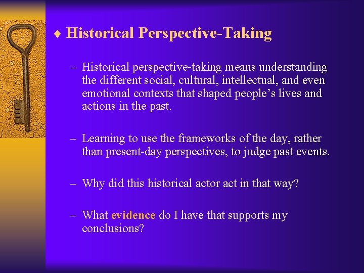 ¨ Historical Perspective-Taking – Historical perspective-taking means understanding the different social, cultural, intellectual, and
