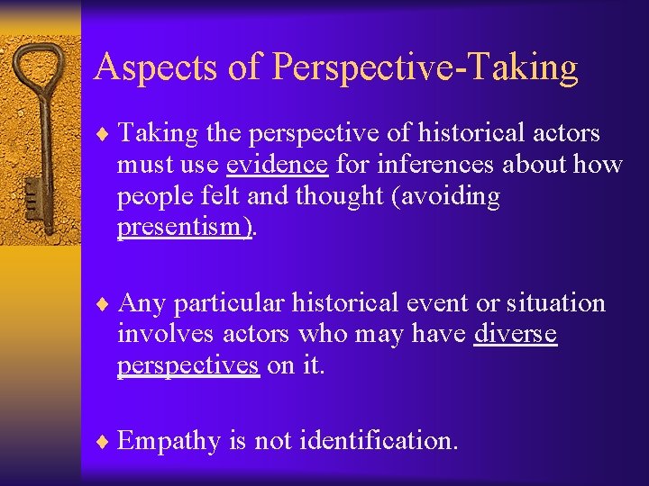 Aspects of Perspective-Taking ¨ Taking the perspective of historical actors must use evidence for