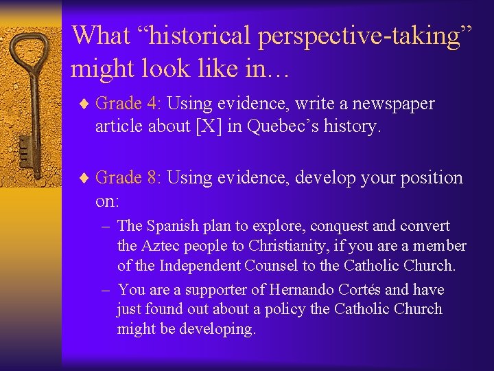 What “historical perspective-taking” might look like in… ¨ Grade 4: Using evidence, write a