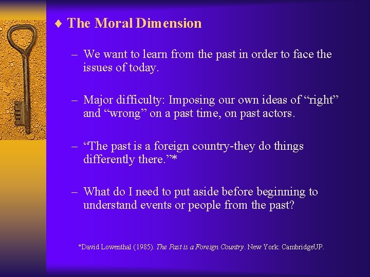 ¨ The Moral Dimension – We want to learn from the past in order
