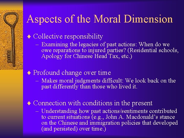 Aspects of the Moral Dimension ¨ Collective responsibility – Examining the legacies of past