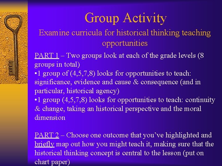 Group Activity Examine curricula for historical thinking teaching opportunities PART 1 – Two groups