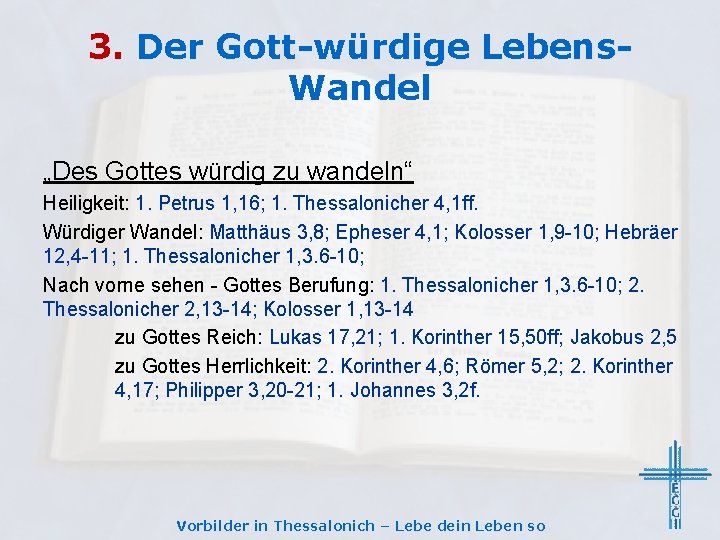 3. Der Gott-würdige Lebens. Wandel „Des Gottes würdig zu wandeln“ Heiligkeit: 1. Petrus 1,