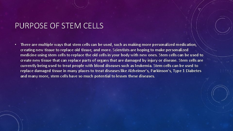 PURPOSE OF STEM CELLS • There are multiple ways that stem cells can be