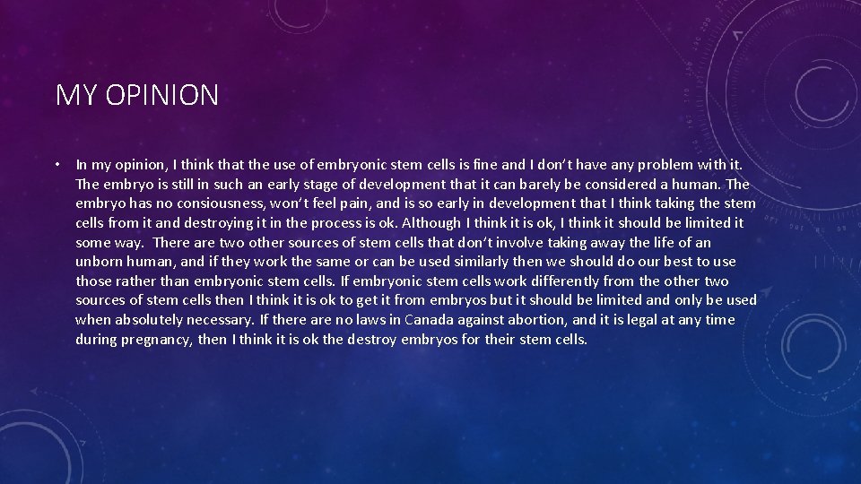 MY OPINION • In my opinion, I think that the use of embryonic stem