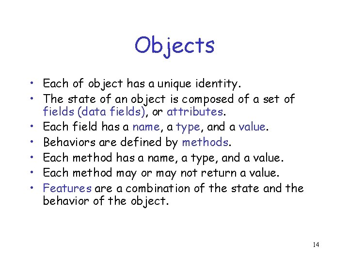 Objects • Each of object has a unique identity. • The state of an