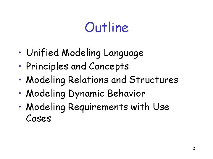 Outline • • • Unified Modeling Language Principles and Concepts Modeling Relations and Structures