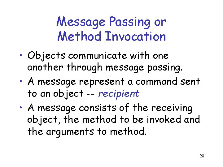 Message Passing or Method Invocation • Objects communicate with one another through message passing.